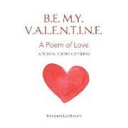 Be My Valentine: A Poem of Love