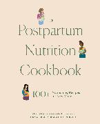 The Postpartum Nutrition Cookbook