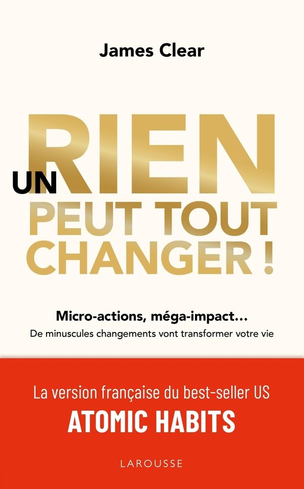 Un rien peut tout changer ! : micro-actions, méga-impact...