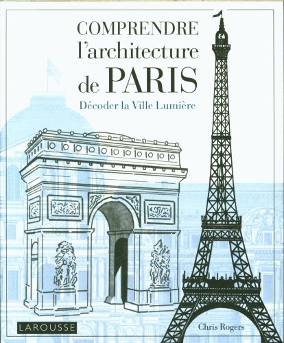 Comprendre l'architecture de Paris : décoder la Ville lumière