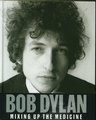 Bob Dylan : mixing up the medicine