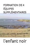 Formation de 4 Équipes Supplémentaires