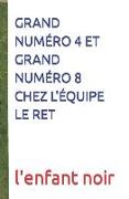 Grand Numéro 4 Et Grand Numéro 8 Chez l'Équipe Le Ret