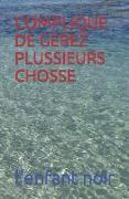 Complique de Gerez Plussieurs Chosse