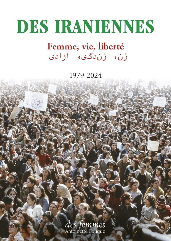 Des Iraniennes : femme, vie, liberté : 1979-2024