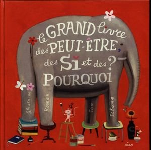 Le grand livre des peut-être, des si et des pourquoi ?