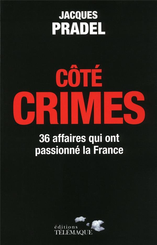 Côté crimes : 36 affaires qui ont passionné la France