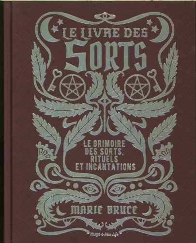 Le livre des sorts : le grimoire des sorts, rituels et incantations