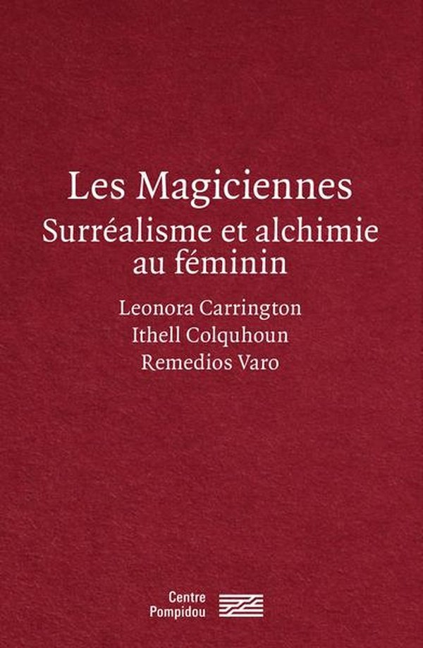 Les magiciennes : surréalisme et alchimie au féminin