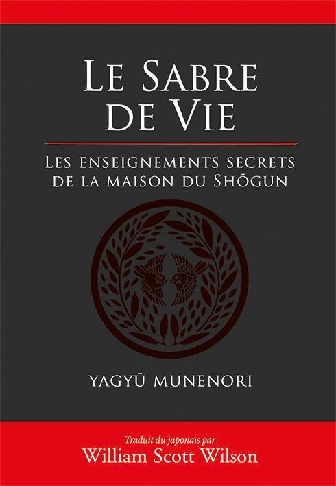 Le sabre de vie : les enseignements secrets de la maison Shôgun