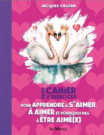 Petit cahier d'exercices pour apprendre à s'aimer, à aimer et