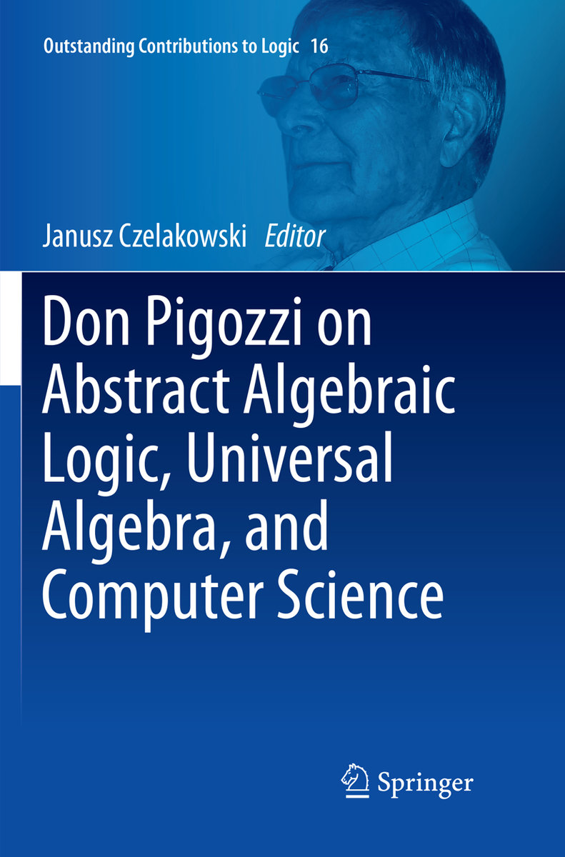 Don Pigozzi on Abstract Algebraic Logic, Universal Algebra, and Computer Science