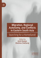 Migration, Regional Autonomy, and Conflicts in Eastern South Asia