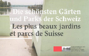 Die schönsten Gärten und Parks der Schweiz / Les plus beaux jardins et parcs de Suisse