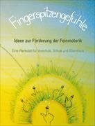 Fingerspitzengefühle - Ideen zur Förderung der Feinmotorik