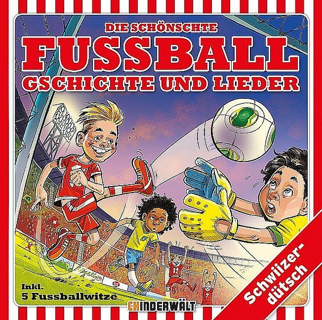 Die schönste Fussball Gschichte und Lieder