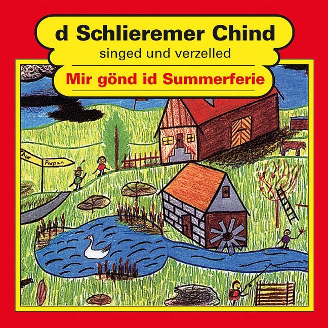 D'Schlieremer Chind singed und verzelled. Mir gönd id Summerferie