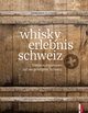 whisky erlebnis schweiz