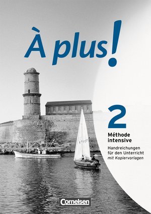 À plus ! Méthode intensive, Band 2, Handreichungen für den Unterricht, Mit Kopiervorlagen