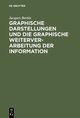 Graphische Darstellungen und die graphische Weiterverarbeitung der Information