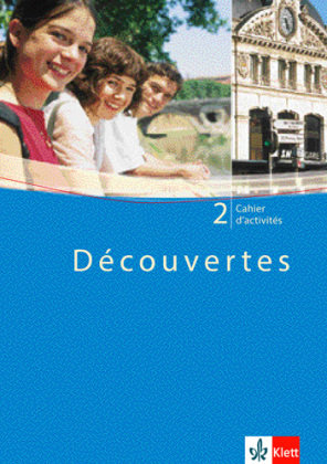 Decouvertes 2. Cahier d'activites - 2. Fremdsprache. Für das Üben zu Hause und im Unterricht