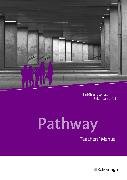 Pathway - Lese- und Arbeitsbuch Englisch zur Einführung in die gymnasiale Oberstufe - Neubearbeitung