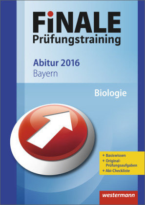 Finale Prüfungstraining 2016 - Abitur Bayern, Biologie