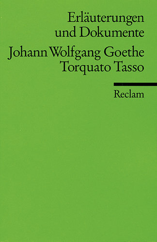 Erläuterungen und Dokumente zu Johann Wolfgang Goethe: Torquato Tasso