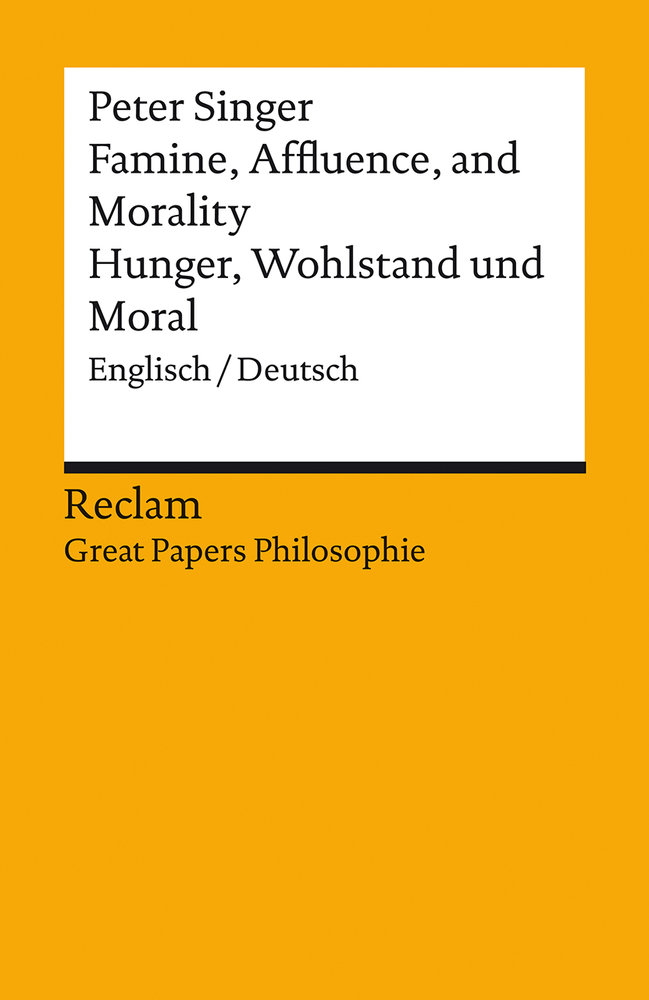 Famine, Affluence, and Morality / Hunger, Wohlstand und Moral. Englisch/Deutsch. [Great Papers Philosophie]