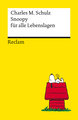 Snoopy für alle Lebenslagen. Philosophisches und Tiefsinniges von der Kultfigur von Charles M. Schulz - Reclams Universal-Bibliothek