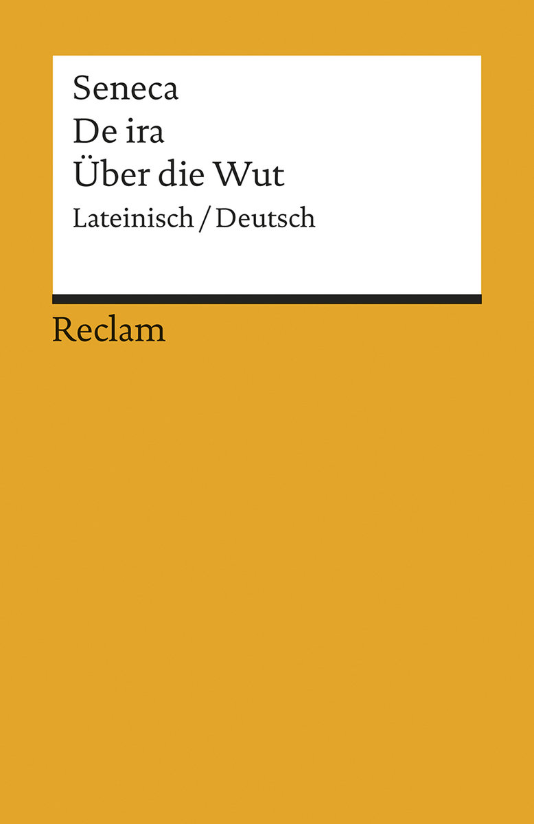 De ira / Über die Wut. Lateinisch/Deutsch