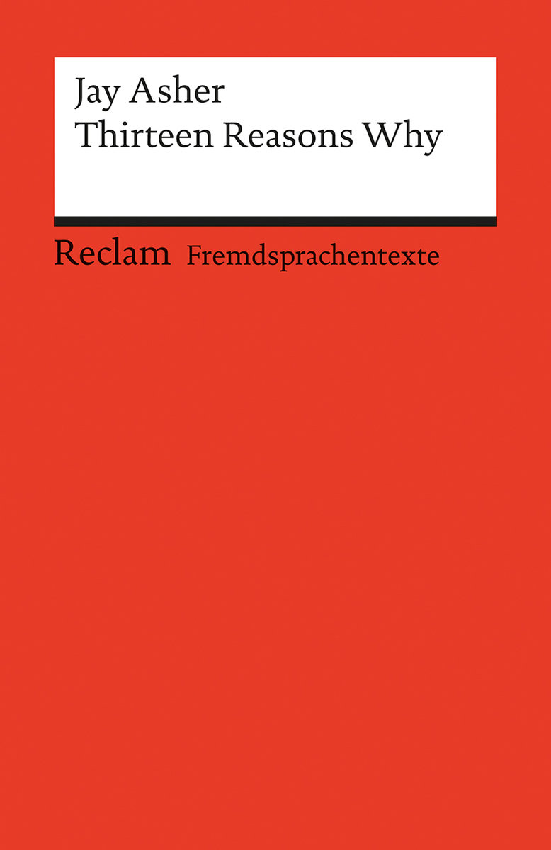 Thirteen Reasons Why. Englischer Text mit deutschen Worterklärungen. B2 (GER)