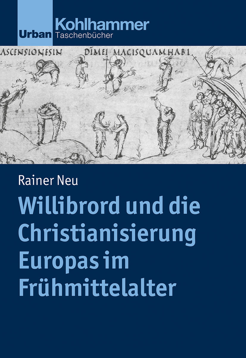 Willibrord und die Christianisierung Europas im Frühmittelalter