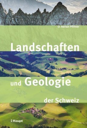 Landschaften und Geologie der Schweiz