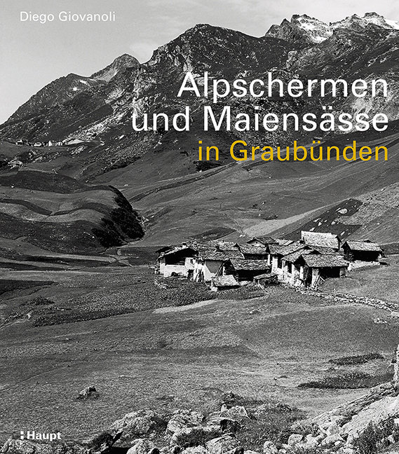 Alpschermen und Maiensässe in Graubünden