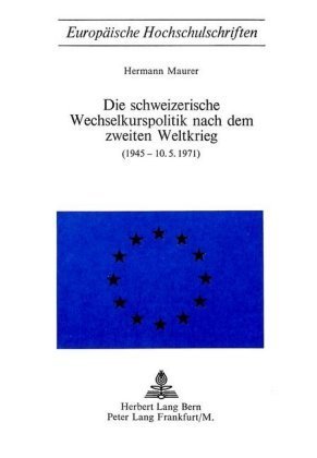 Die schweizerische Wechselkurspolitik nach dem zweiten Weltkrieg