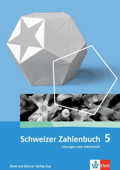 Schweizer Zahlenbuch * Lösungen zum Arbeitsheft - 5. Schuljahr