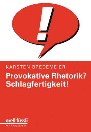 Provokative Rhetorik? Schlagfertigkeit!