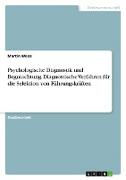 Psychologische Diagnostik und Begutachtung. Diagnostische Verfahren für die Selektion von Führungskräften