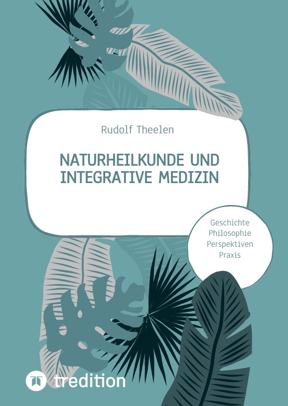 Naturheilkunde und integrative Medizin - Grundlagen einer ganzheitlichen Heilkunde