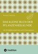 Das kleine Buch der Pflanzenheilkunde