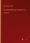 The Leavenworth Case; A Lawyer¿s Story