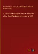 A Journal of the Plague Year; or, Memorials of the Great Pestilence in London, in 1665