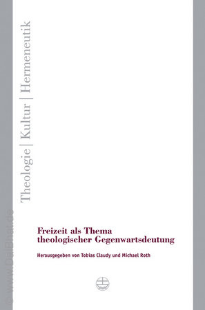 Freizeit als Thema theologischer Gegenwartsdeutung