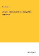 Lectures Introductory to the Study of the Pentateuch