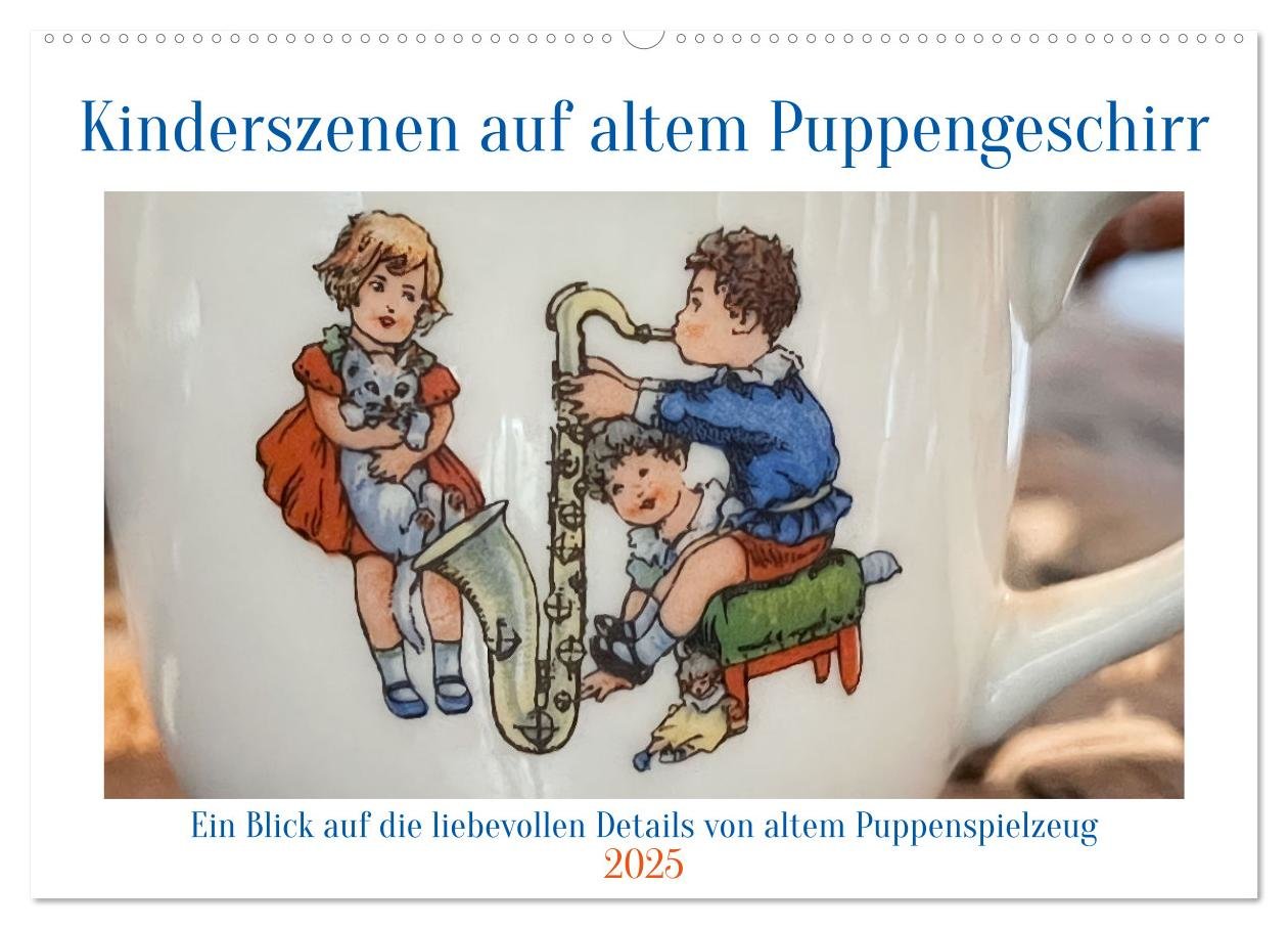 Kinderszenen auf altem Puppengeschirr (Wandkalender 2025 DIN A2 quer), CALVENDO Monatskalender