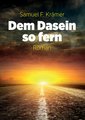 Dem Dasein so fern