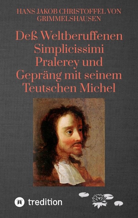 Deß Weltberuffenen Simplicissimi Pralerey und Gepräng mit seinem Teutschen Michel