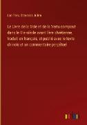 Le Livre de la Voie et de la Vertu composé dans le VIe siècle avant l'ère chrétienne, traduit en français, et publié avec le texte chinois et un commentaire perpétuel