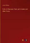 Faith, Its Pleasures, Trials, and Victories, and Other Poems